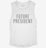 Future President Womens Muscle Tank 48349a94-fae5-4f16-a475-040cdc85c275 666x695.jpg?v=1700725823