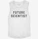 Future Scientist white Womens Muscle Tank