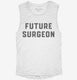 Future Surgeon white Womens Muscle Tank
