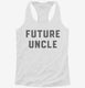 Future Uncle white Womens Racerback Tank