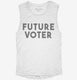 Future Voter white Womens Muscle Tank