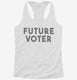Future Voter white Womens Racerback Tank
