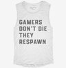 Gamers Dont Die They Respawn Womens Muscle Tank Edbeb0d8-69d1-49ee-b6a7-324687e3db40 666x695.jpg?v=1700725713