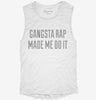 Gangsta Rap Made Me Do It Womens Muscle Tank 749c6fb0-d754-47a5-8862-3abcc609957b 666x695.jpg?v=1700725686