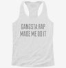 Gangsta Rap Made Me Do It Womens Racerback Tank Bbcdd231-6557-48a8-b223-4f6087963721 666x695.jpg?v=1700681417