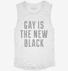 Gay Is The New Black Womens Muscle Tank D57a5566-aff0-4444-a552-b52c81cac9a0 666x695.jpg?v=1700725644