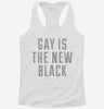 Gay Is The New Black Womens Racerback Tank 8262eb72-7100-4f2f-9082-f882c4bcb457 666x695.jpg?v=1700681376