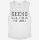 Geeks Will Ctrl S The World white Womens Muscle Tank