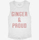 Ginger And Proud white Womens Muscle Tank