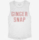 Ginger Snap white Womens Muscle Tank