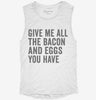 Give Me All The Bacon And Eggs You Have Womens Muscle Tank C9cb17fe-d155-416e-8caf-5598f977faaf 666x695.jpg?v=1700725426