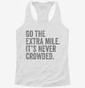 Go The Extra Mile Its Never Crowded Womens Racerback Tank 86e30a2a-51fb-4f63-b43d-33262cffe8e7 666x695.jpg?v=1700681014