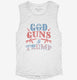 God Guns And Trump  Womens Muscle Tank