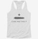 Gonzales Come And Take It Cannon white Womens Racerback Tank