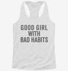 Good Girl With Bad Habits Womens Racerback Tank 9d4eebb1-001f-4540-897e-204fb936456e 666x695.jpg?v=1700680931