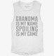 Grandma Is My Name Spoiling Is My Game white Womens Muscle Tank