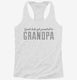 Grandpa white Womens Racerback Tank