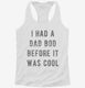 Had Dad Bod Before It Was Cool white Womens Racerback Tank