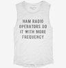 Ham Radio Operators Do It With More Frequency Womens Muscle Tank Ea8c2d26-4683-4239-a587-d52f4328363f 
