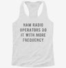 Ham Radio Operators Do It With More Frequency Womens Racerback Tank 640c1a9d-be9e-4b1c-8201-34cdd455175d 