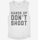 Hands Up Don't Shoot white Womens Muscle Tank