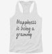 Happiness Is Being A Grammy white Womens Racerback Tank