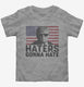 Haters Gonna Hate Funny Donald Trump  Toddler Tee