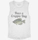 Have A Crappie Day Crappie Fishing white Womens Muscle Tank