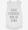 Have Courage And Be Kind Womens Muscle Tank 29ef0760-668f-4dd4-be11-3b4f15106b98 666x695.jpg?v=1700724459