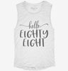 Hello Eighty Eight 88th Birthday Gift Hello 88 Womens Muscle Tank B6d73d17-935c-48ef-b52c-0c3307760a4e 666x695.jpg?v=1700724332