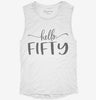 Hello Fifty 50th Birthday Gift Hello 50 Womens Muscle Tank D54b0c53-eaab-485b-9aa5-594347e18881 666x695.jpg?v=1700724260