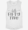 Hello Fifty Two 52nd Birthday Gift Hello 52 Womens Muscle Tank 9085f6f5-f3af-4182-a2f4-b98d8db4acfe 666x695.jpg?v=1700724199