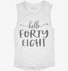 Hello Forty Eight 48th Birthday Gift Hello 48 Womens Muscle Tank 58a3e81d-07af-4cbf-9b50-a0f871ec9bda 666x695.jpg?v=1700724179