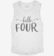 Hello Four 4th Birthday Gift Hello 4 white Womens Muscle Tank