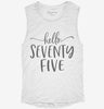 Hello Seventy Five 75th Birthday Gift Hello 75 Womens Muscle Tank Eb5576f6-ff8a-4191-bd8c-d59ecefb556d 666x695.jpg?v=1700723985