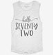 Hello Seventy Two 72nd Birthday Gift Hello 72 white Womens Muscle Tank