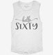 Hello Sixty 60th Birthday Gift Hello 60 white Womens Muscle Tank
