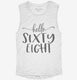 Hello Sixty Eight 68th Birthday Gift Hello 68 white Womens Muscle Tank