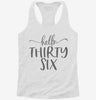 Hello Thirty Six 36th Birthday Gift Hello 36 Womens Racerback Tank B7527b44-26f0-4d1b-a8e1-2d1ac071ad03 