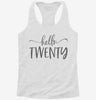 Hello Twenty 20th Birthday Gift Hello 20 Womens Racerback Tank 1be1c65e-aa2a-42b7-b403-0b5e3ace6cee 666x695.jpg?v=1700679449