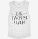 Hello Twenty Seven 27th Birthday Gift Hello 27 white Womens Muscle Tank