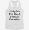 Help Me Im On A Family Vacation Womens Racerback Tank 6c98f4fa-a95d-4ae0-936c-14d95d29a7bc 