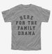 Here For The Family Drama  Youth Tee