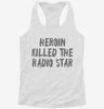 Heroin Killed The Radio Star Womens Racerback Tank 66ce33c0-4623-47b2-9538-e26f87396751 666x695.jpg?v=1700679309