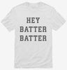Hey Batter Batter Shirt 666x695.jpg?v=1707193260