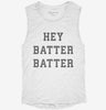 Hey Batter Batter Womens Muscle Tank 666x695.jpg?v=1706848872