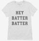 Hey Batter Batter white Womens
