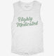 Highly Medicated white Womens Muscle Tank