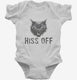 Hiss Off Funny Angry Hissing Aggressive Cat  Infant Bodysuit