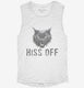 Hiss Off Funny Angry Hissing Aggressive Cat  Womens Muscle Tank